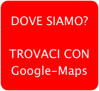 DOVE SIAMO?

TROVACI CON Google-Maps